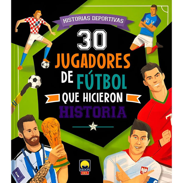 30 jugadores de fútbol que hicieron historia - Historias Deportivas